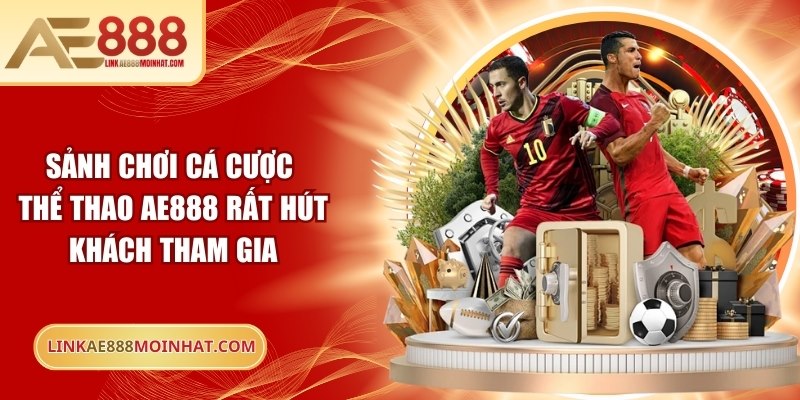 Sảnh chơi cá cược thể thao AE888 rất hút khách tham gia